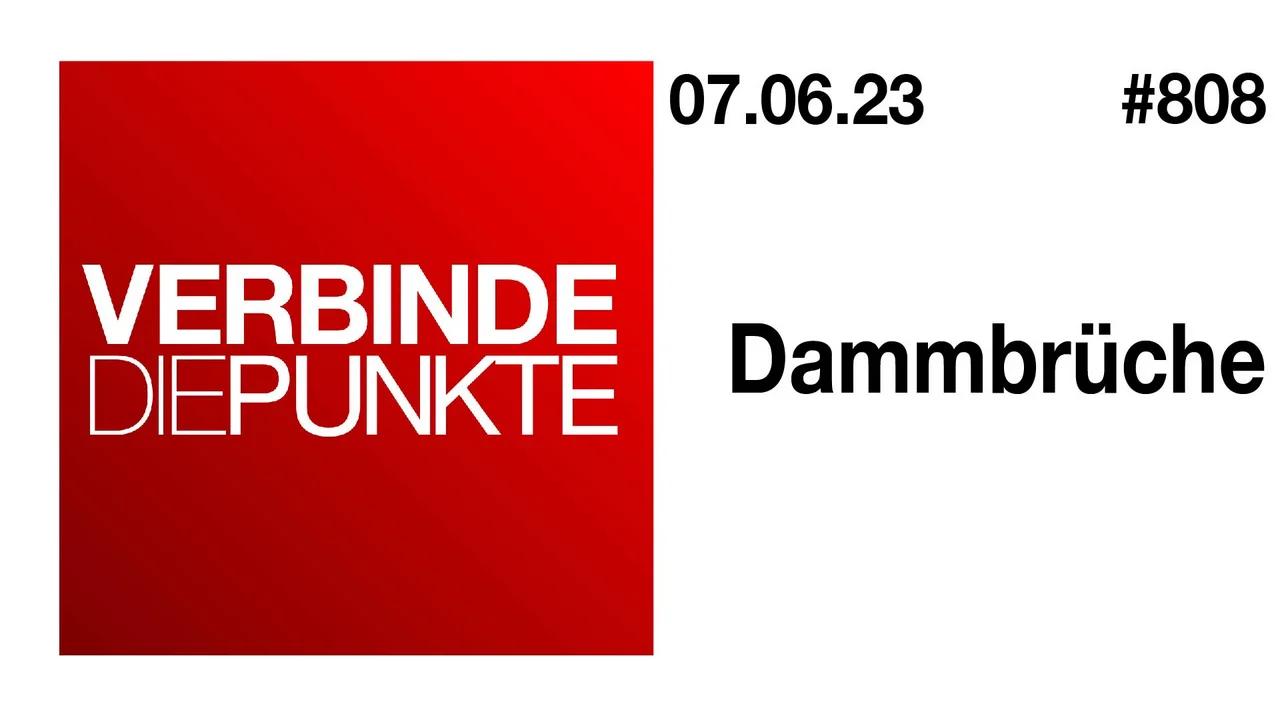 Verbinde die Punkte #808 - Dammbrüche (07.06.2023)