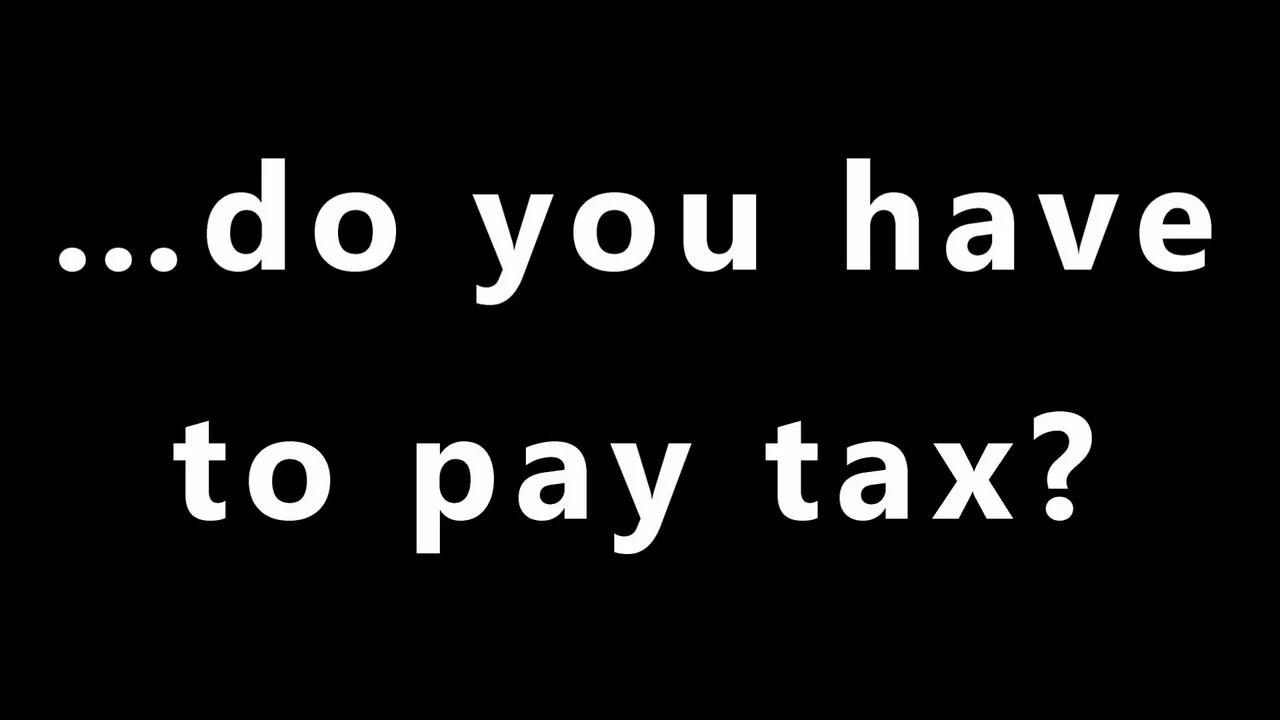 do-you-have-to-pay-tax