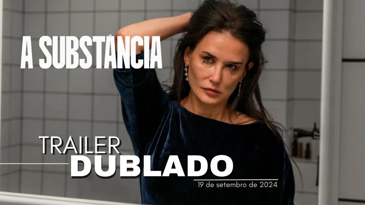 A Substância｜Trailer oficial dublado｜2024