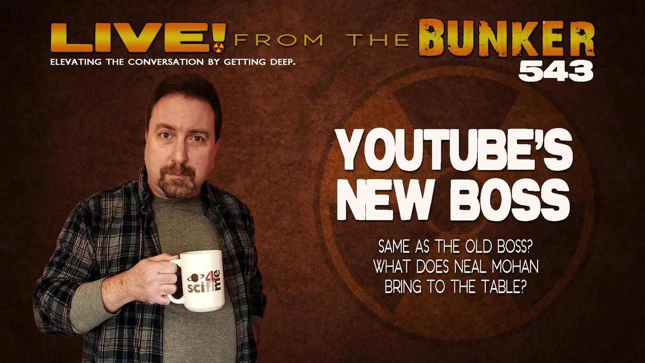 Live From the Bunker 543: YouTube's New Boss