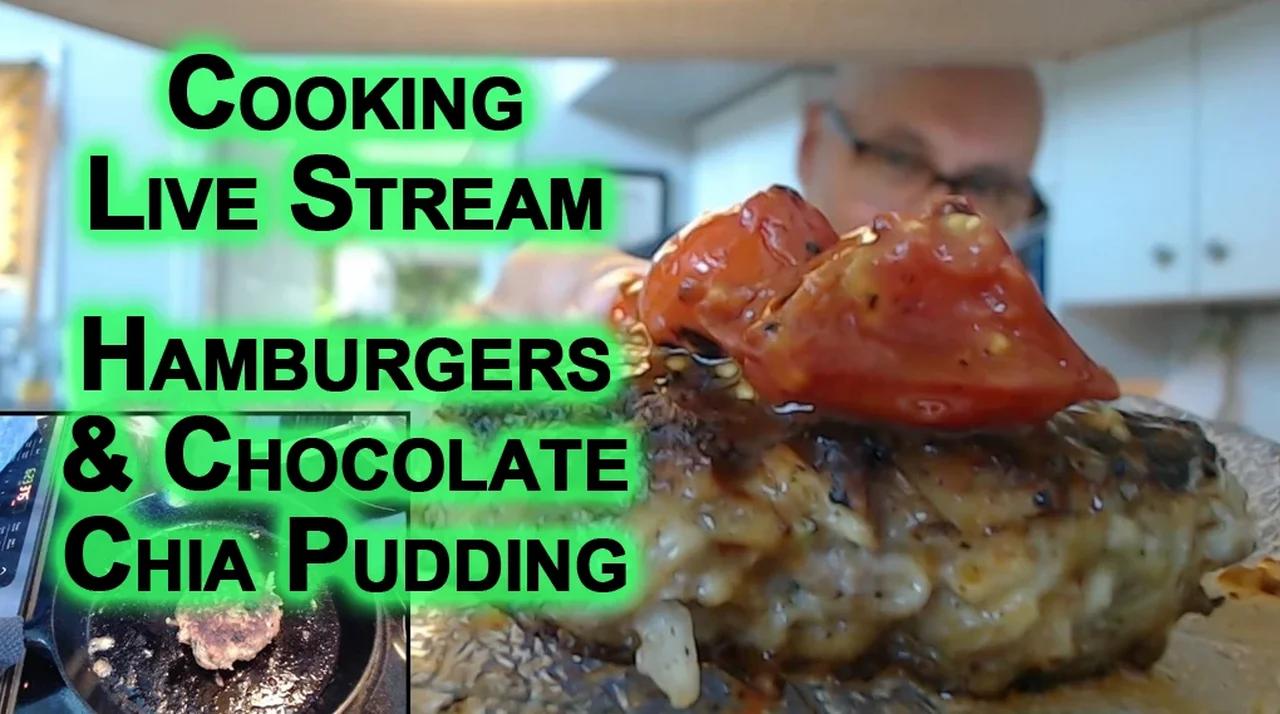 Cooking Stream: Let's Make Hamburgers & Chocolate Chia Seed Pudding ...