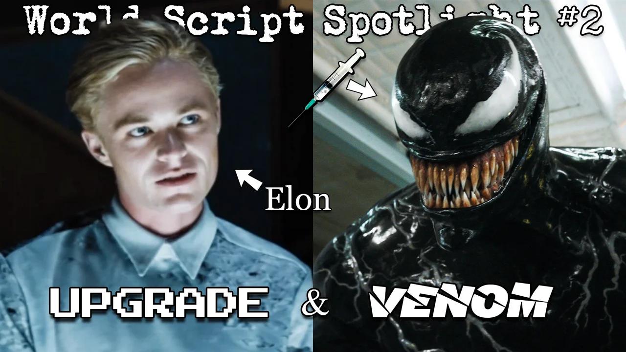 Upgrade & Venom - World Script Spotlight #2
