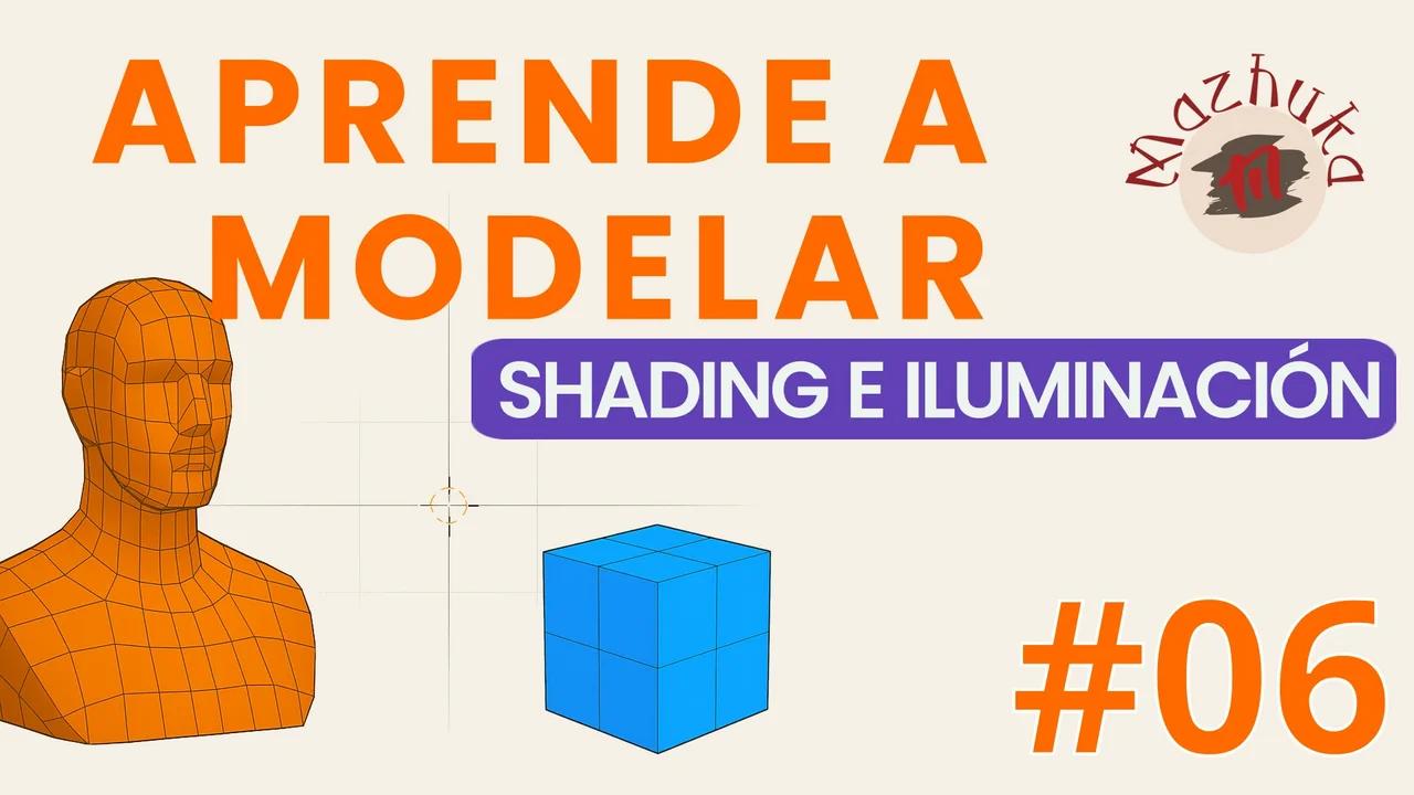 APRENDE A MODELAR - 01 Conceptos Generales - 06 - Shading e Iluminación