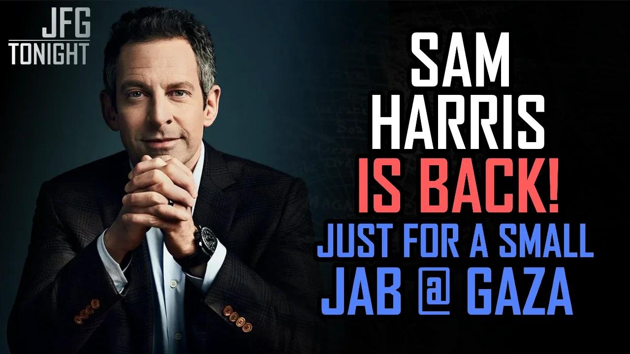 Sam Harris Is Back! | Just For A Small Jab @ Gaza, JFGT #1064