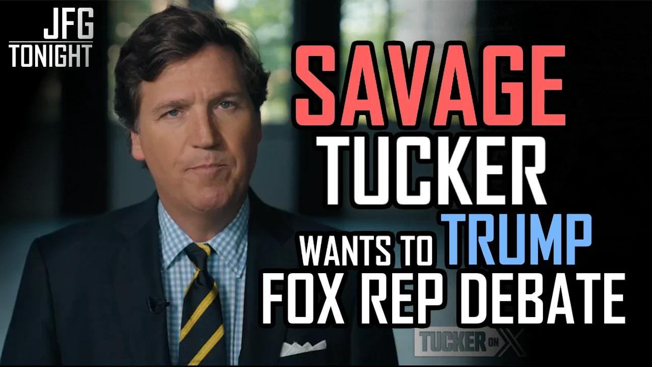 Savage Tucker Wants to Trump Fox Rep Debate | JFGT #924