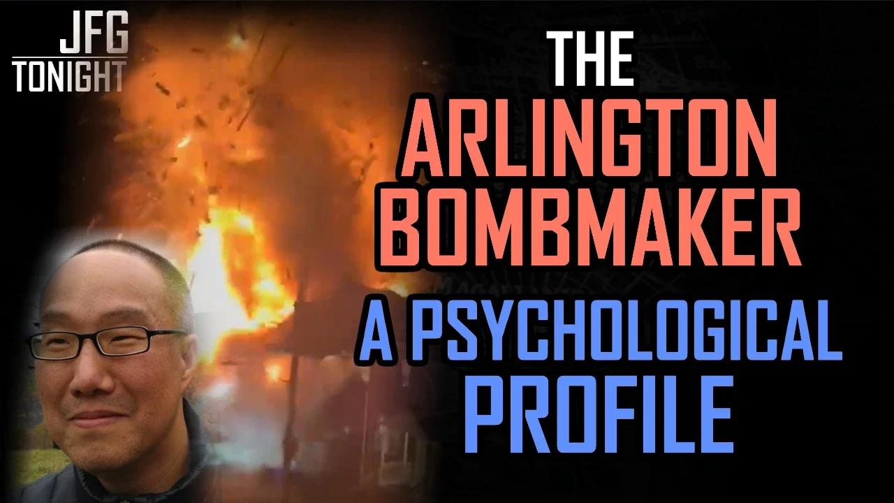 The Arlington Bombmaker | A Psychological Profile, JFGT #1006