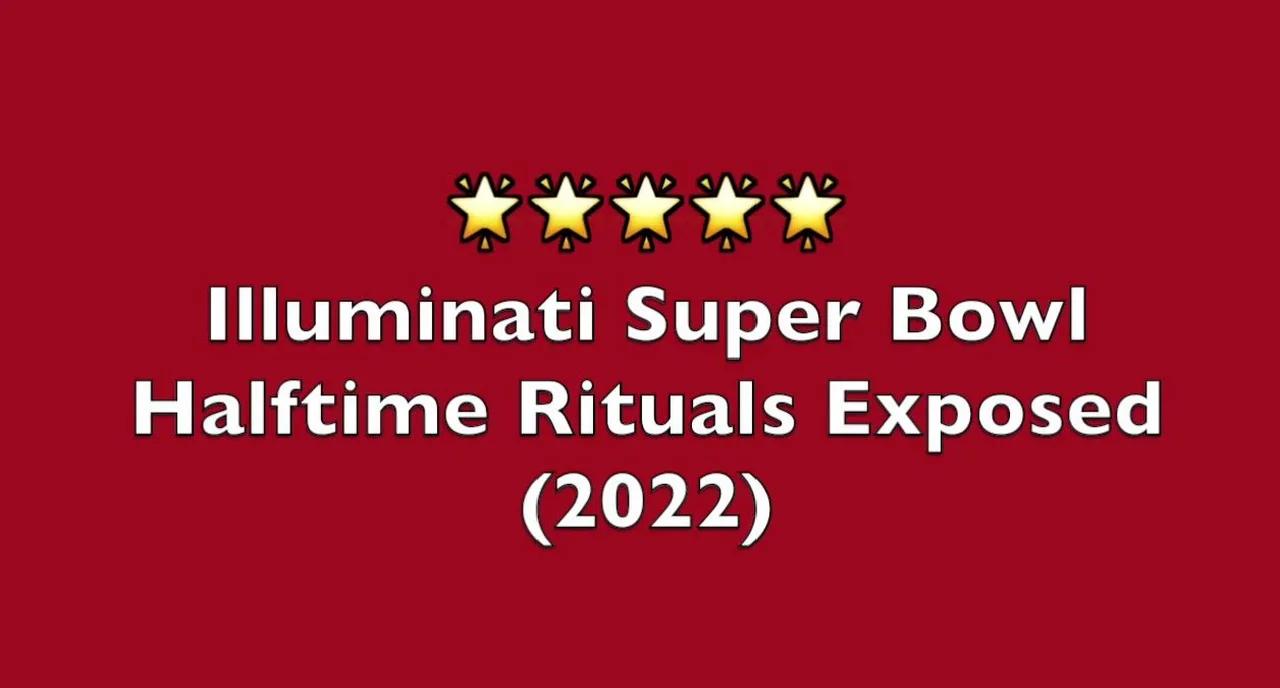 Illuminati Super Bowl Halftime Rituals Exposed (2022)