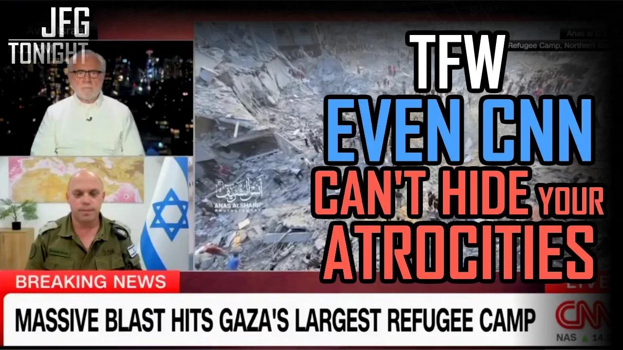 TFW Even CNN Can't Hide Your Atrocities | JFGT #979
