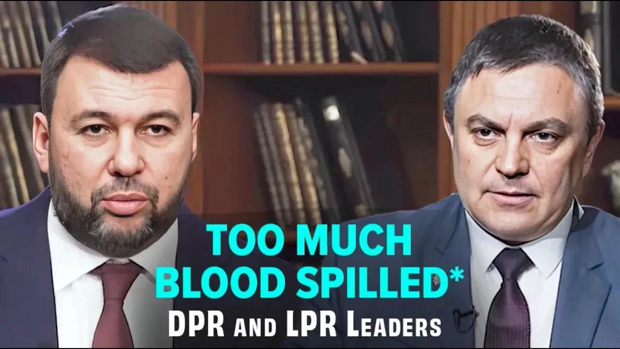 DPR and LPR Leaders: Too Much Blood Spilled.