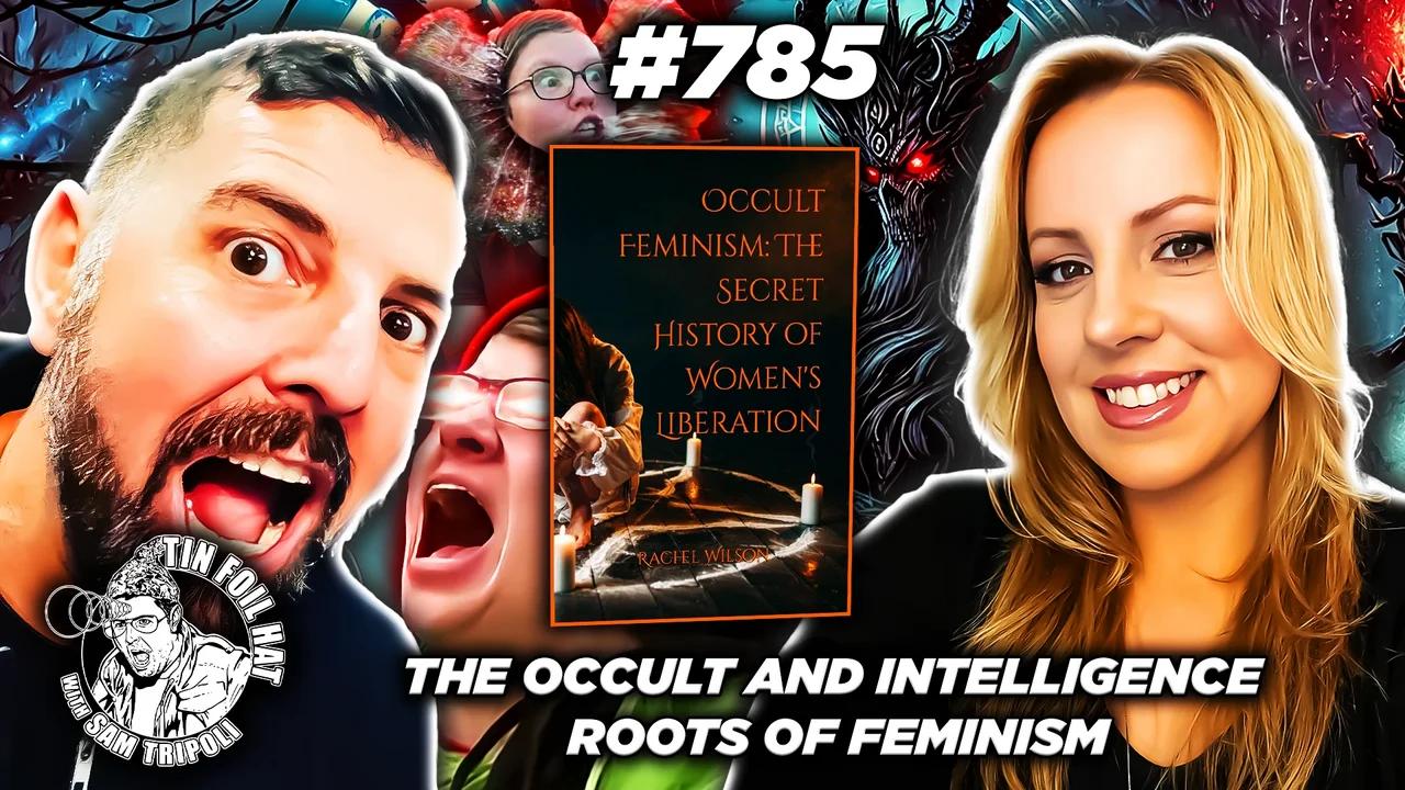 #785: The Occult and Intelligence Roots Of Feminism With Rachel Wilson