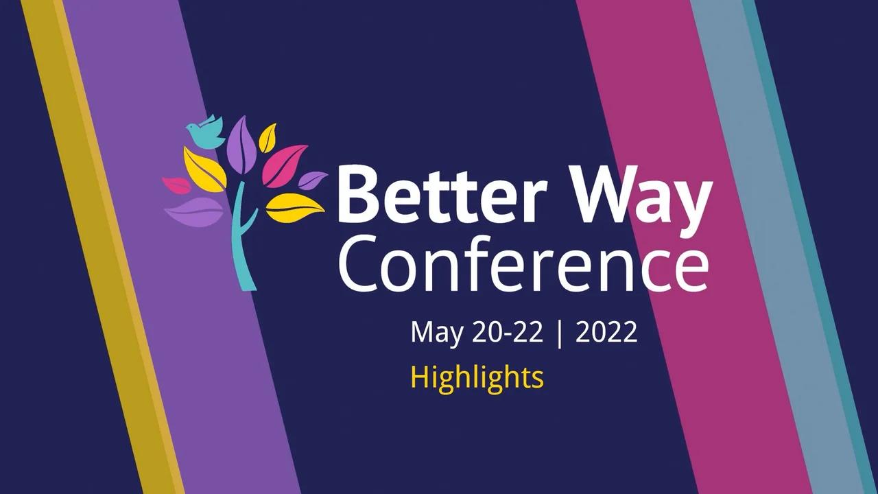 Better Way Conference 2022 Highlights