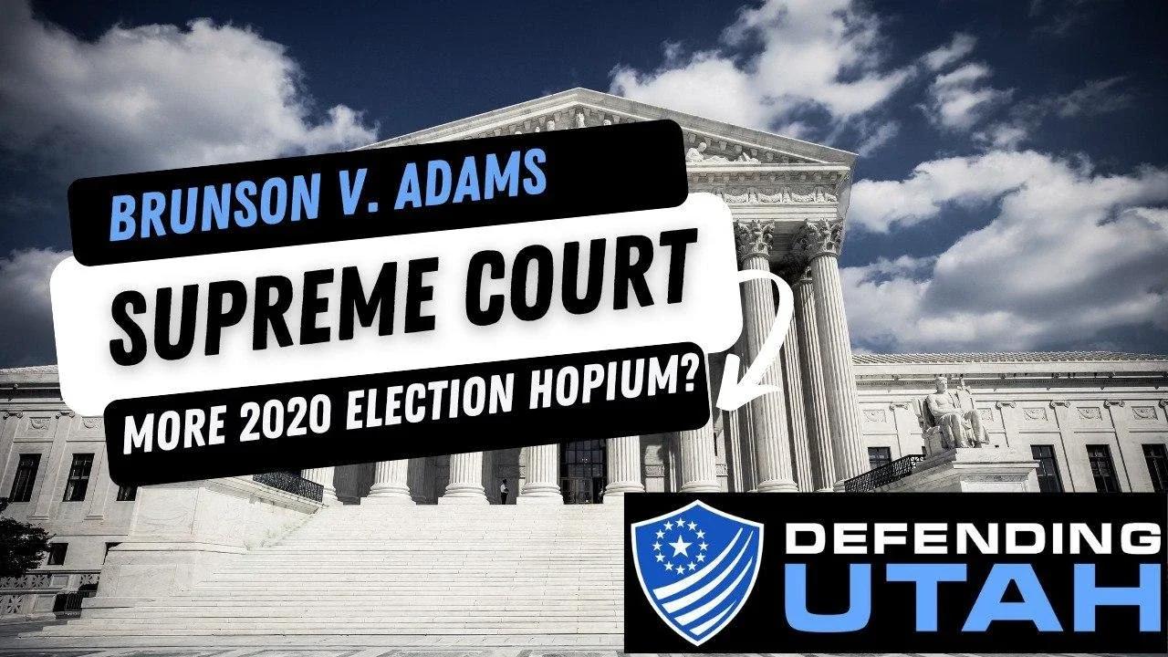 Brunson v. Adams Supreme Court Resolution or More 2020 Election Hopium?