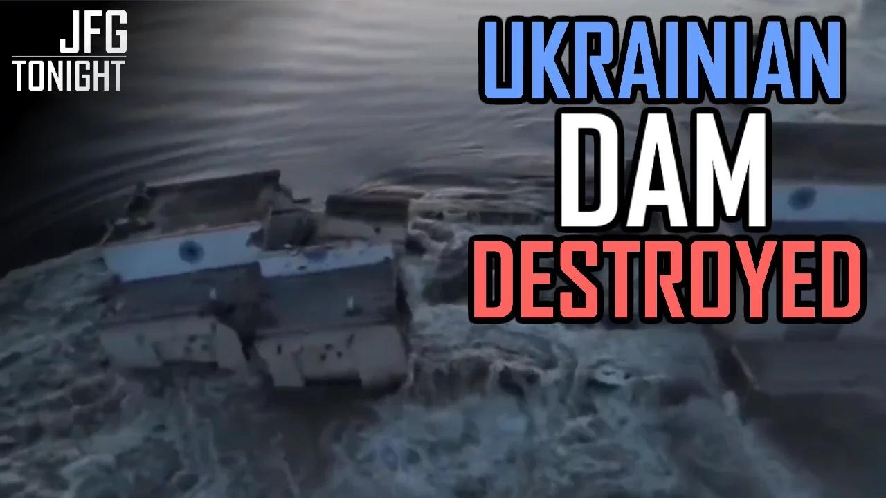 Ukrainian Dam Destroyed | JFGT #867