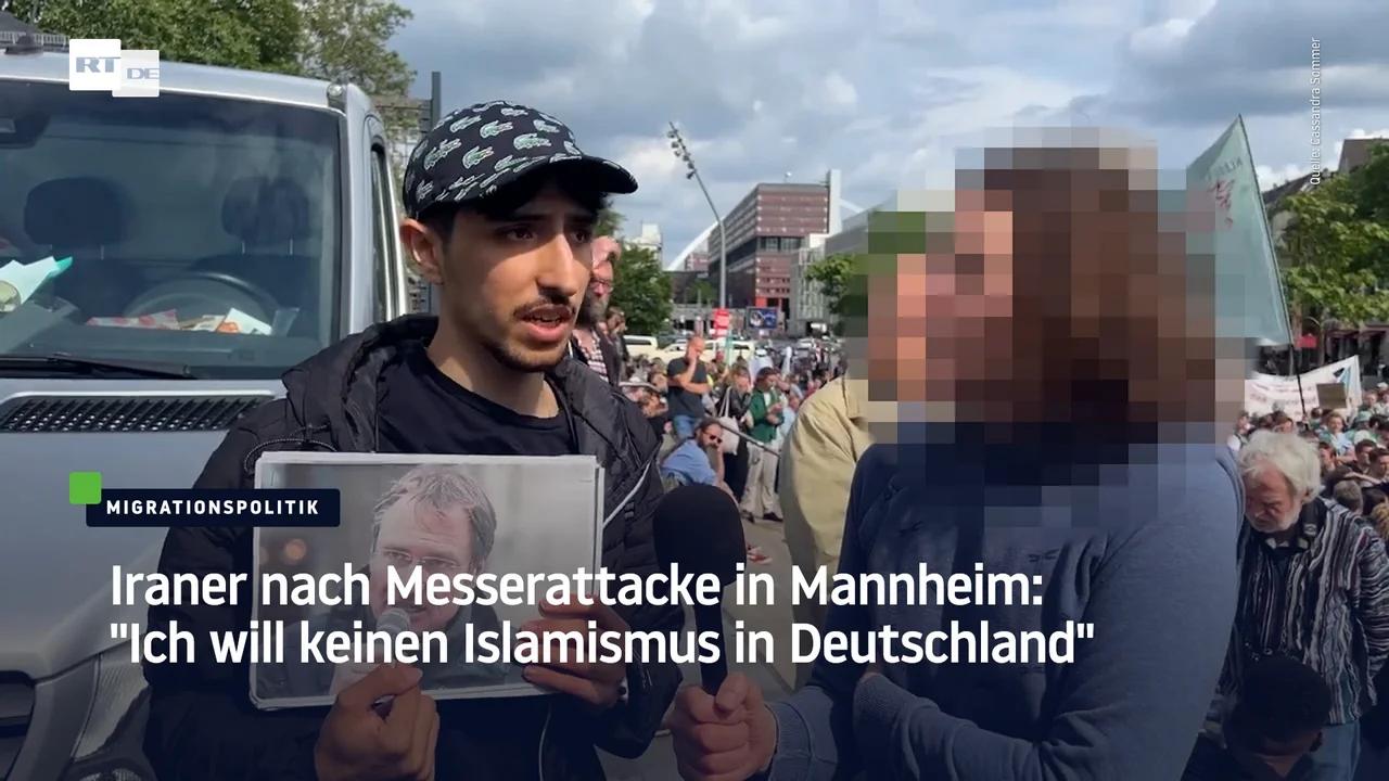 ⁣Iraner nach Messerattacke in Mannheim: "Ich will keinen Islamismus in Deutschland"
