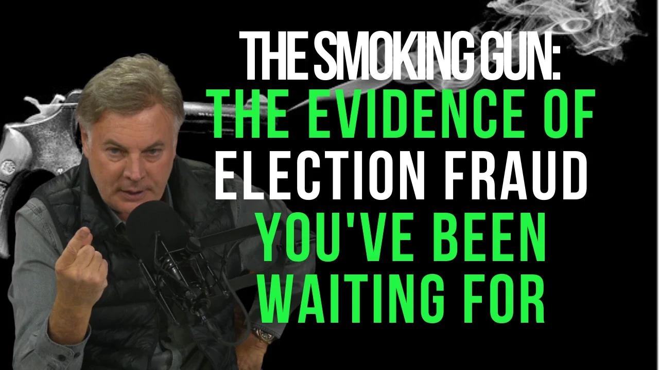 The Smoking Gun The Evidence Of Election Fraud You've Been Waiting For