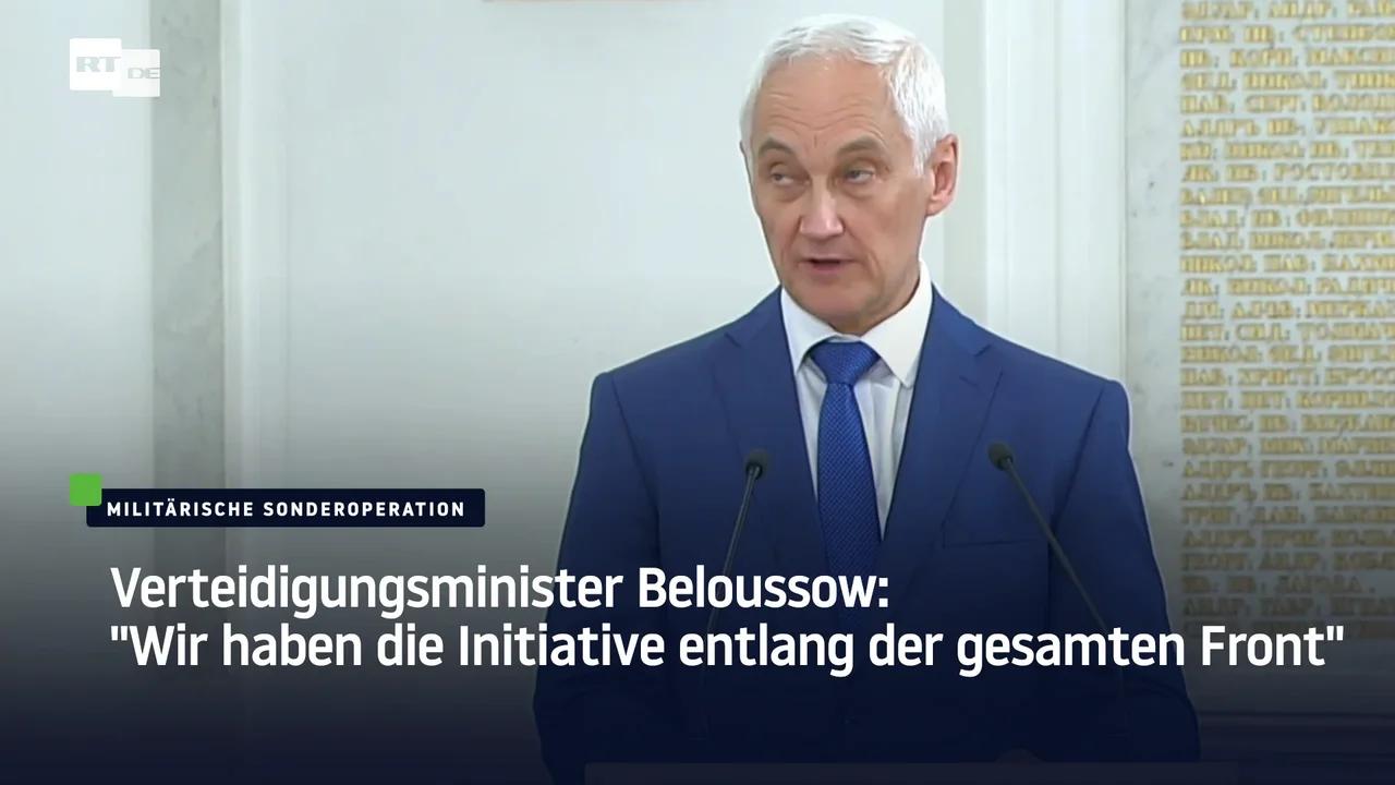 ⁣Verteidigungsminister Beloussow: "Wir haben die Initiative entlang der gesamten Front"