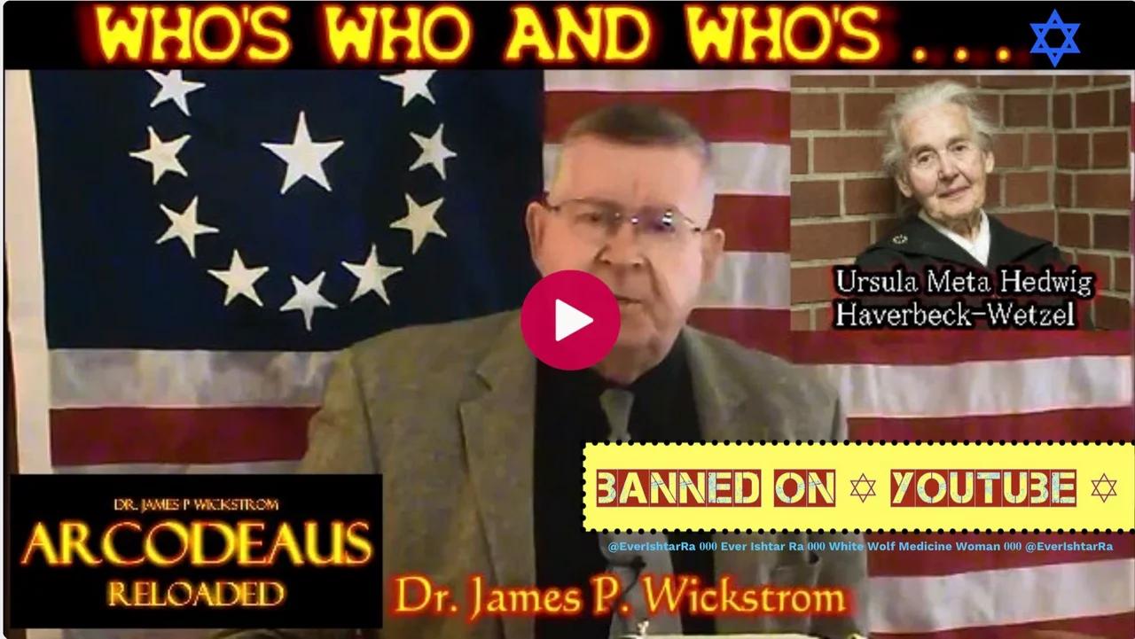 Who’s Who & Who’s Jew? Dr. James P. Wickstrom, 2017 (Banned On YT)