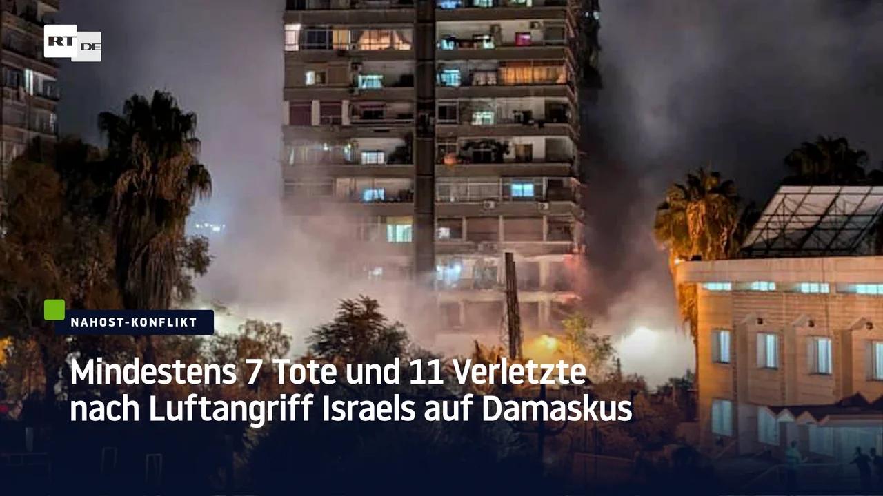 ⁣Mindestens 7 Tote und 11 Verletzte nach Luftangriff Israels auf Damaskus