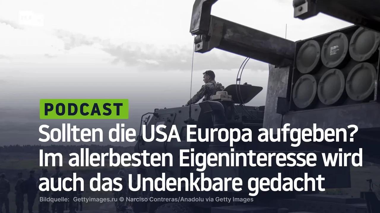 ⁣Sollten die USA Europa aufgeben? Im allerbesten Eigeninteresse wird auch das Undenkbare gedacht