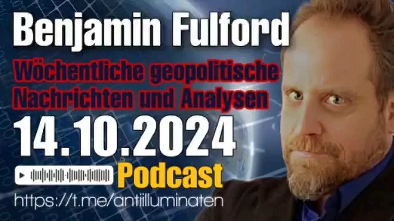 Benjamin Fulford: Wochenbericht vom 14.10.2024 - Die Matrix bricht zusammen,
                während pädophile Erpressung und Wetterkrieg zum Mainstream werden