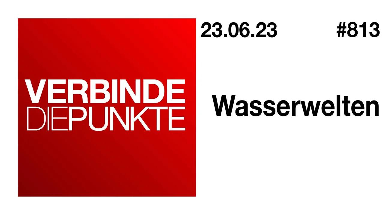 Verbinde die Punkte #813 - Wasserwelten (23.06.2023)