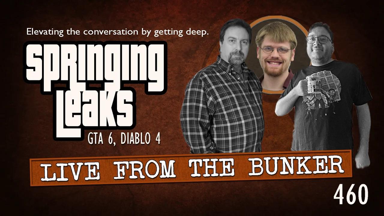 Live From the Bunker 460: GTA6 and Diablo 4 Leaks!