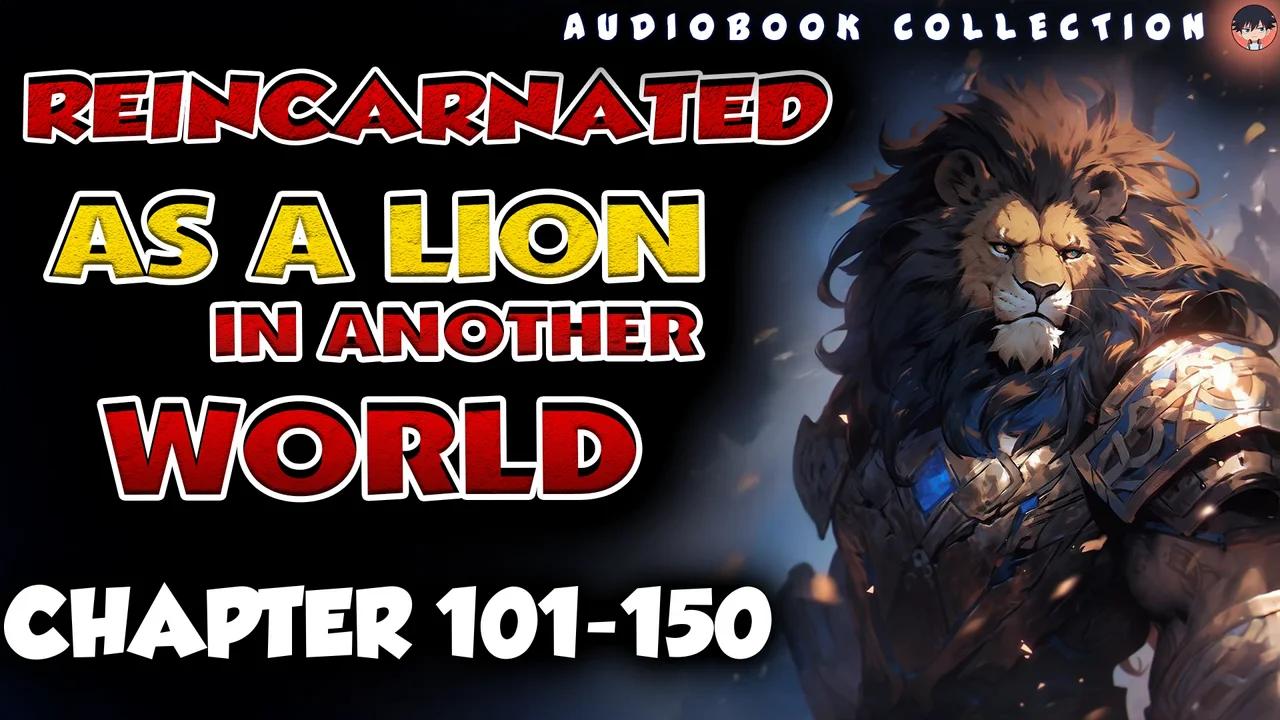 Reincarnated As A Lion In Another World chapter 101-150