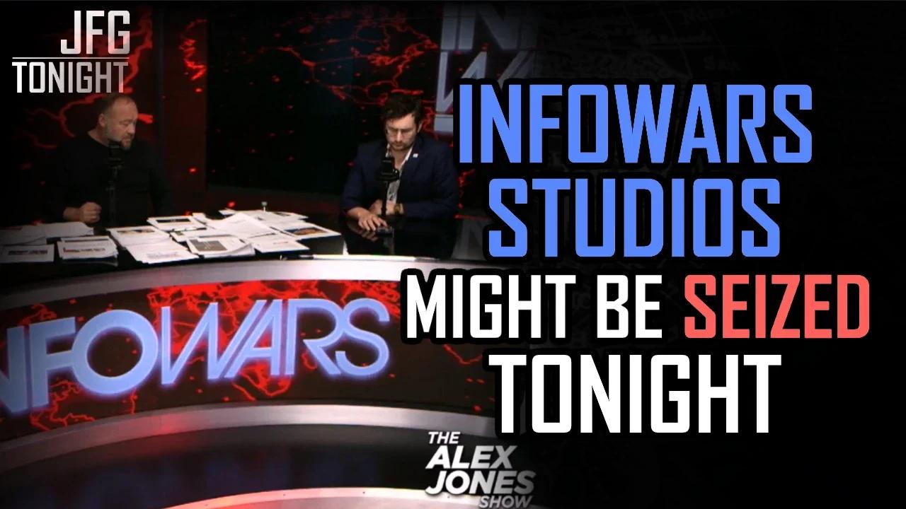 Infowars Studios Might Be Seized Tonight | JFGT #1116