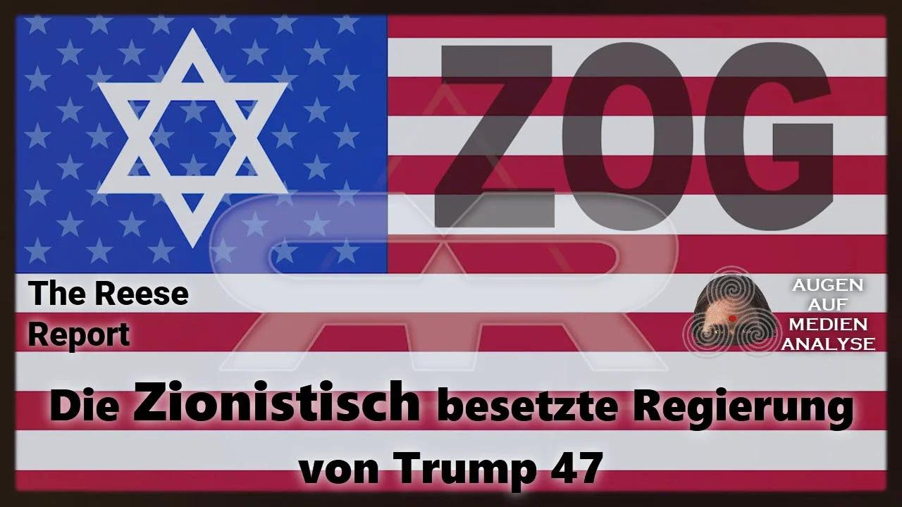 Die Zionistisch besetzte Regierung von Trump 47 (The Reese Report)