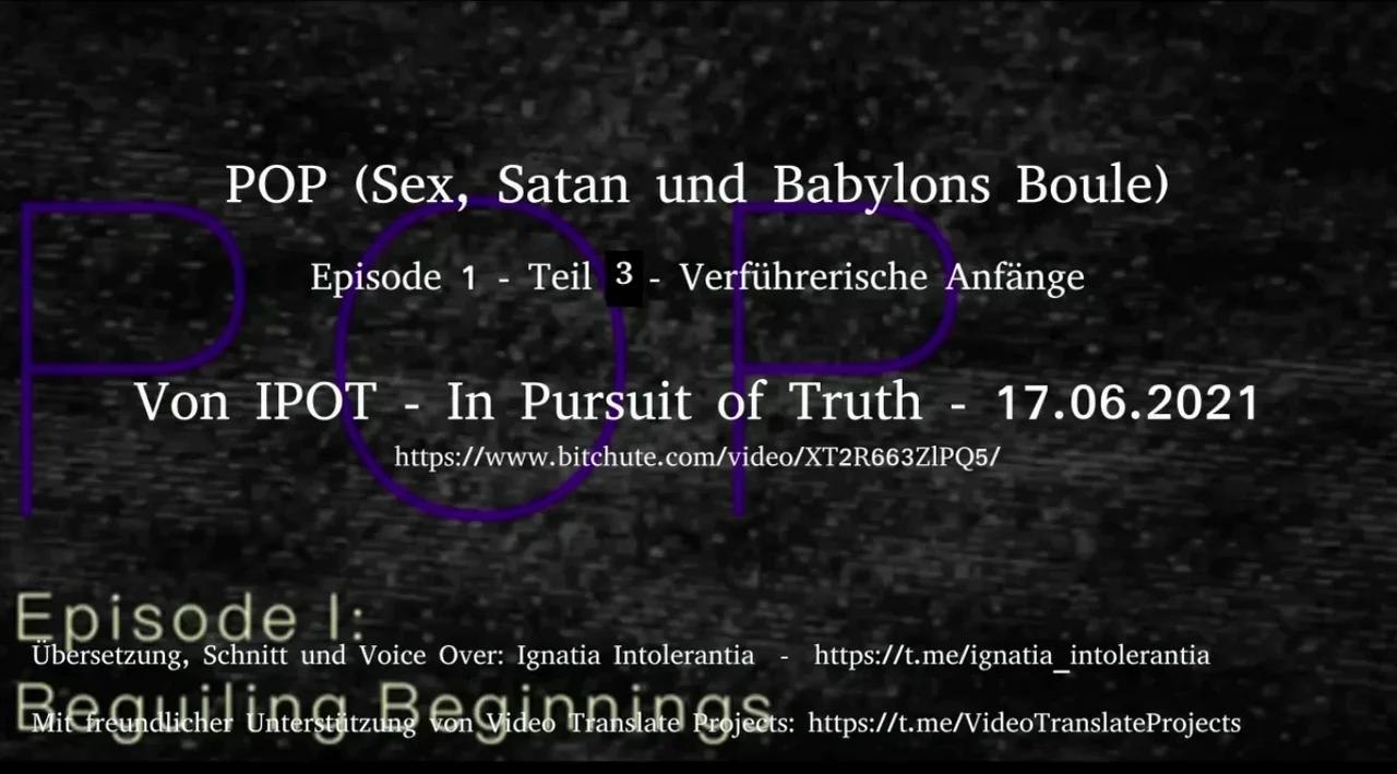 ⁣InPursuitOfTruth (IPOT) - POP I „Sex, Satan und Babylons Boule“ Episode 1 Teil 3 vom 17.