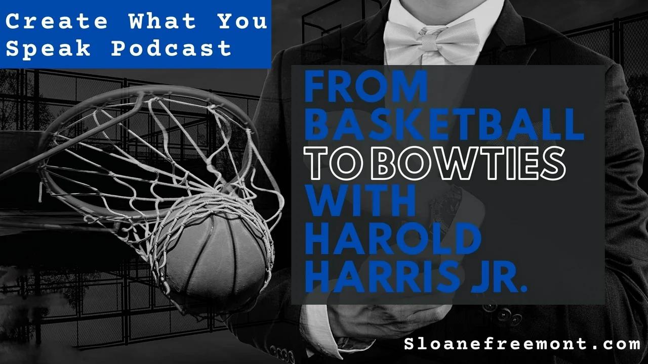 From Basketball to Bow Ties with Harold Harris Jr.