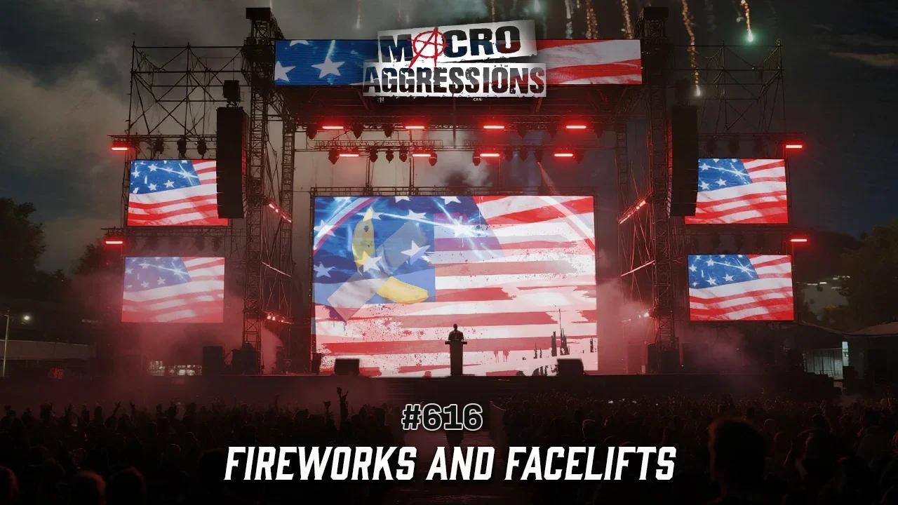 #616: Fireworks & Facelifts