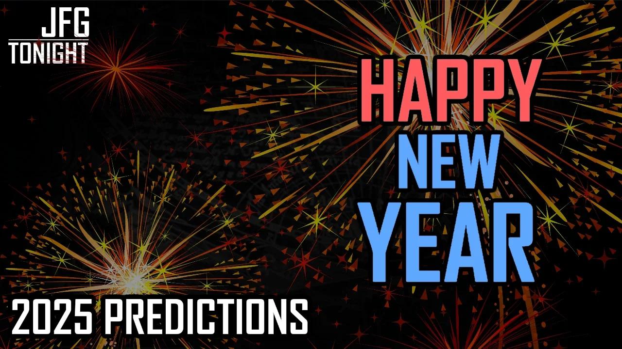 Happy New Year! 2025 Predictions | JFGT #1215