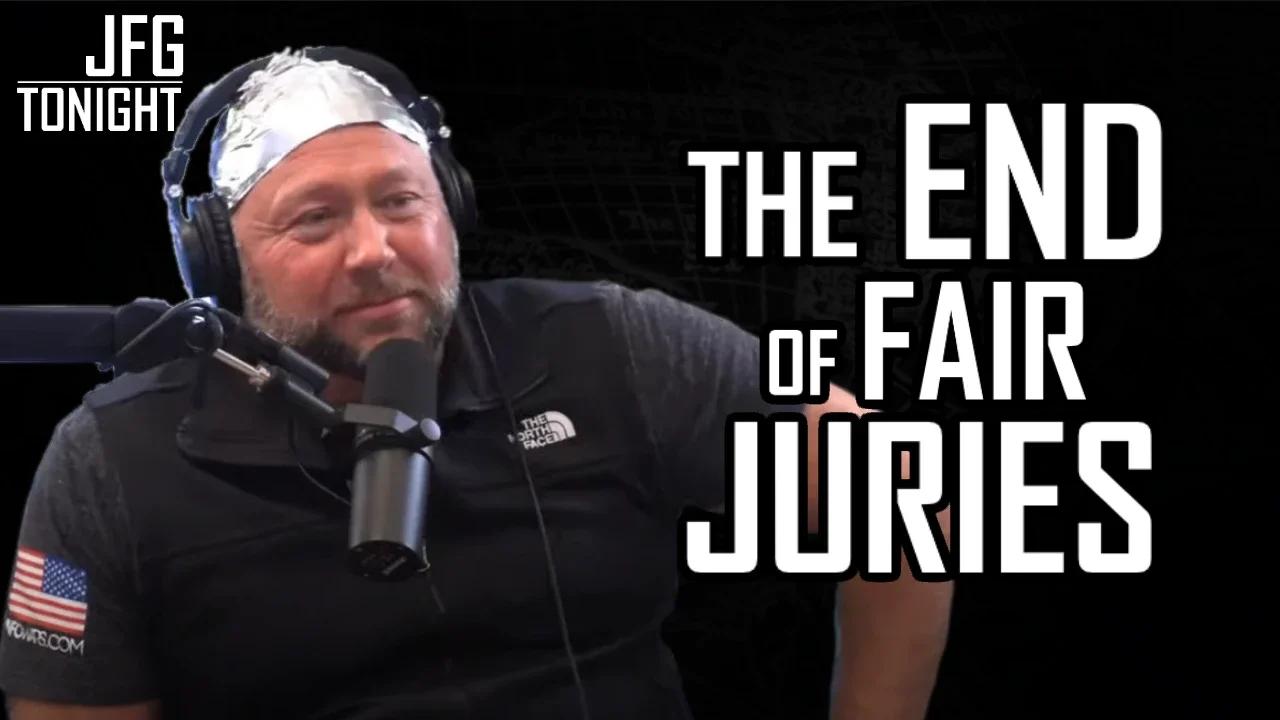 The End Of Fair Juries | JFGT #599