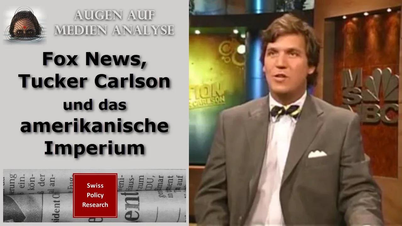 Fox News, Tucker Carlson und das amerikanische Imperium (Swiss Policy Research)