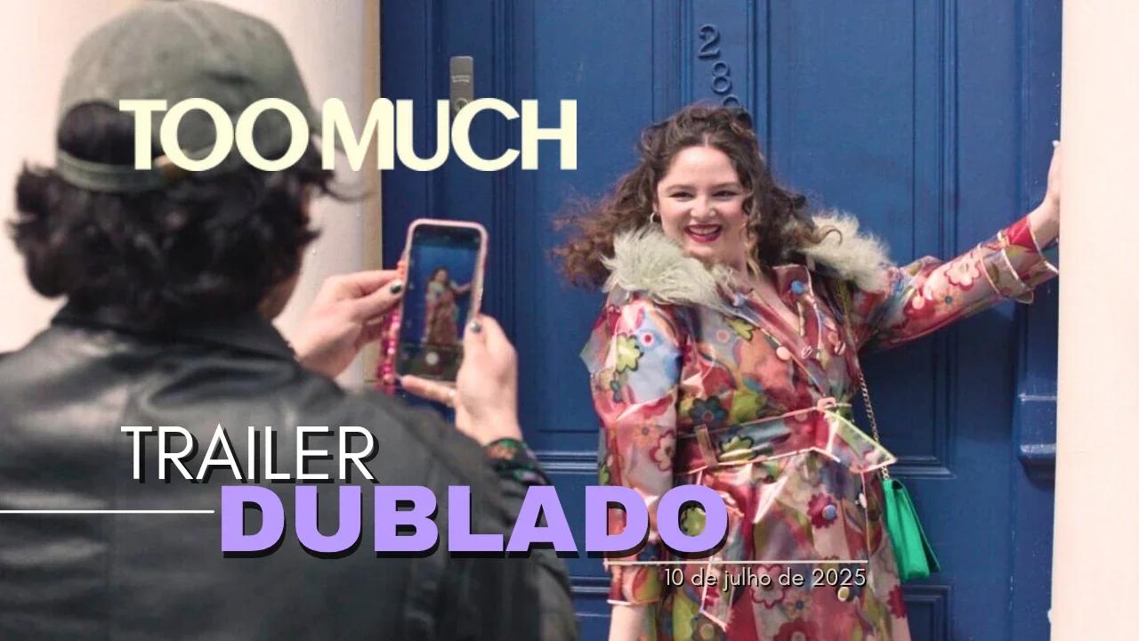 Too Much｜Trailer oficial dublado｜2025