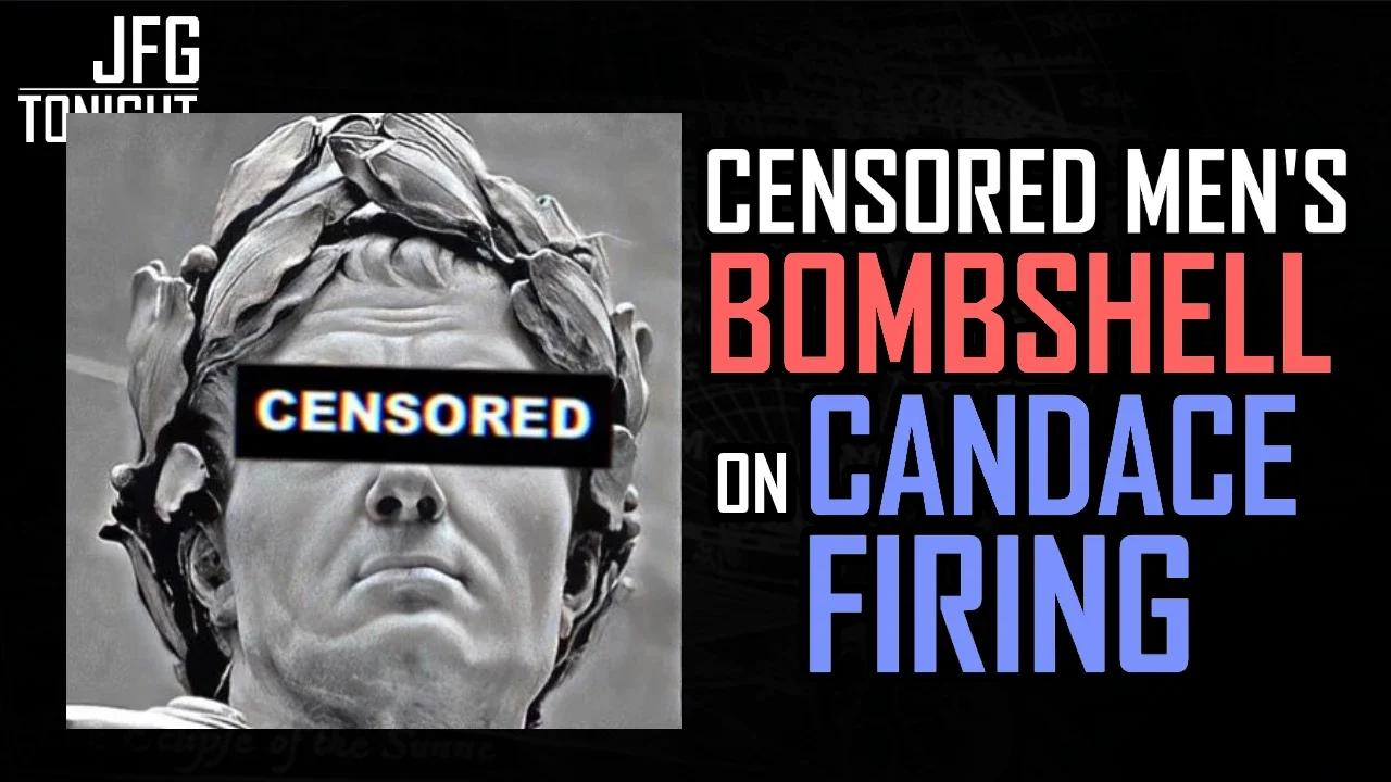 Censored Men's Bombshell on Candace Firing | JFGT #1089