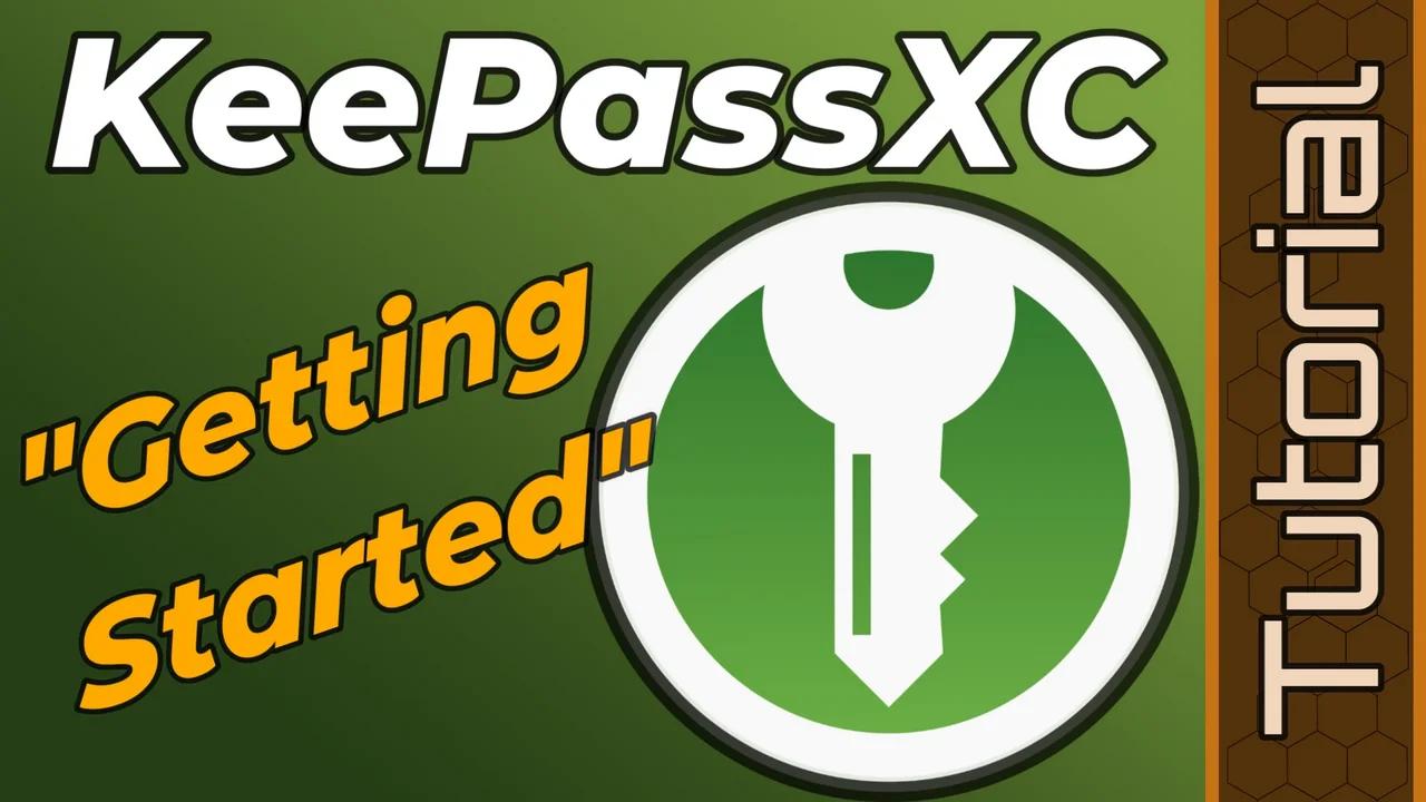 Getting Started w/ KeePassXC Getting Started w/ KeePassXC