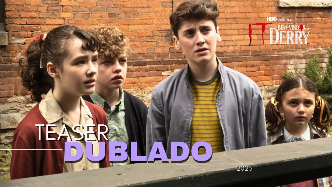 IT: Bem-Vindos a Derry｜Teaser trailer oficial dublado｜2025
