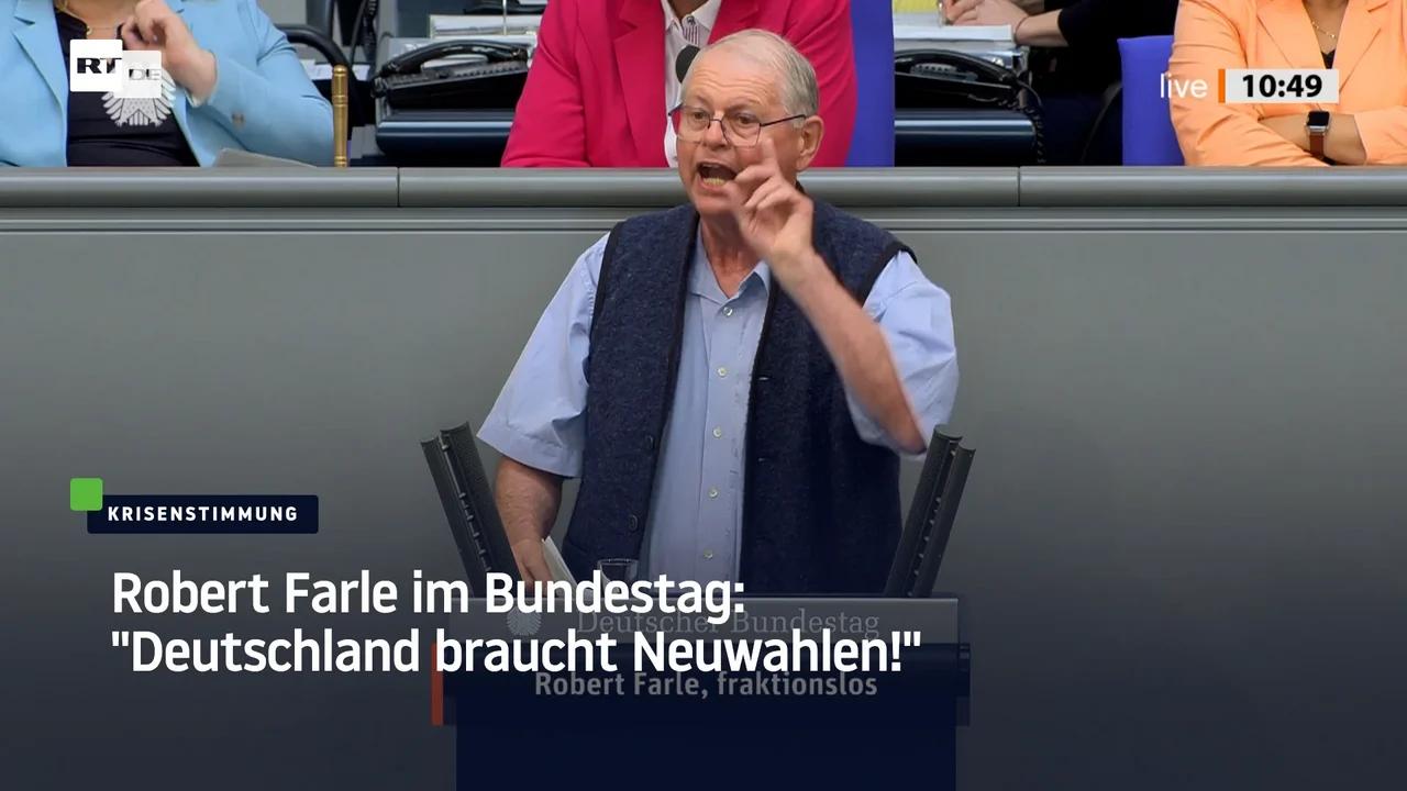 Robert Farle Im Bundestag: "Deutschland Braucht Neuwahlen!"