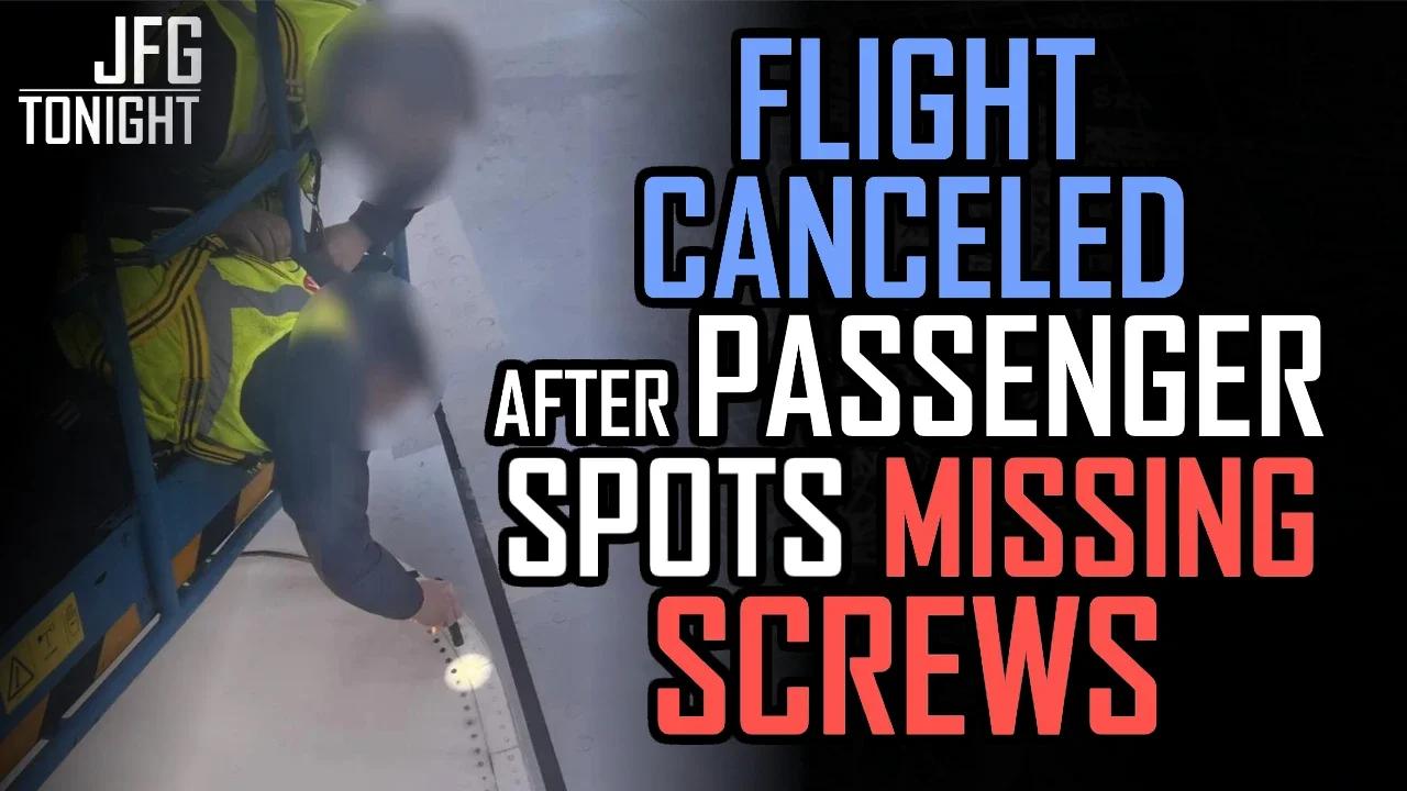 Flight Canceled After Passenger Spots Missing Screws | JFGT #1043