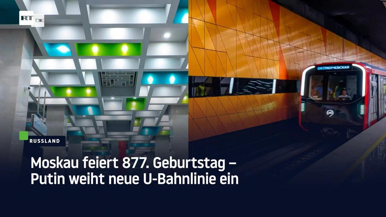 ⁣Moskau feiert 877. Geburtstag – Putin weiht neue U-Bahnlinie ein