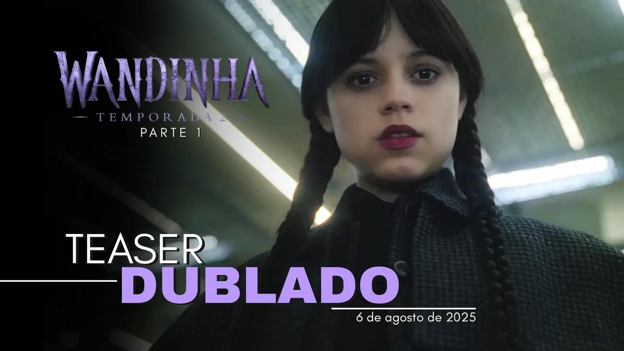 Wandinha 2ª Temporada Teaser Trailer Oficial Dublado 2025