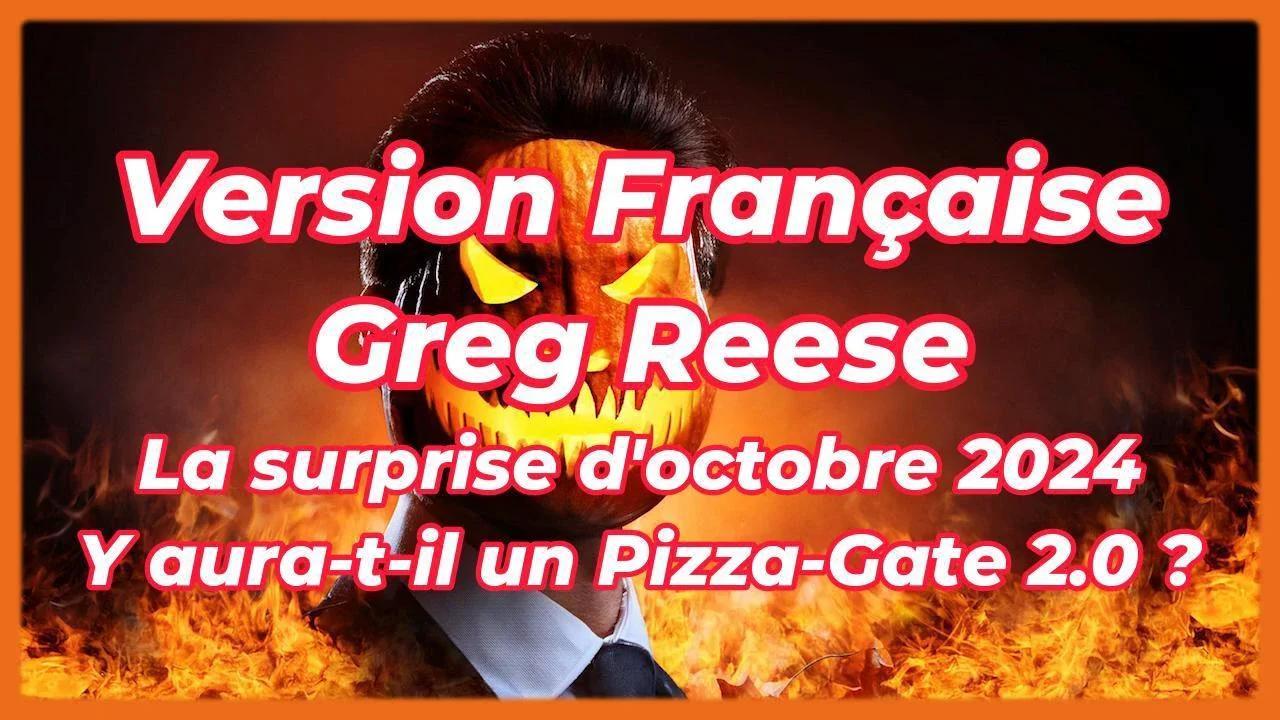 Greg Reese : La surprise d'octobre 2024. Y aura-t-il un Pizza-Gate 2.0