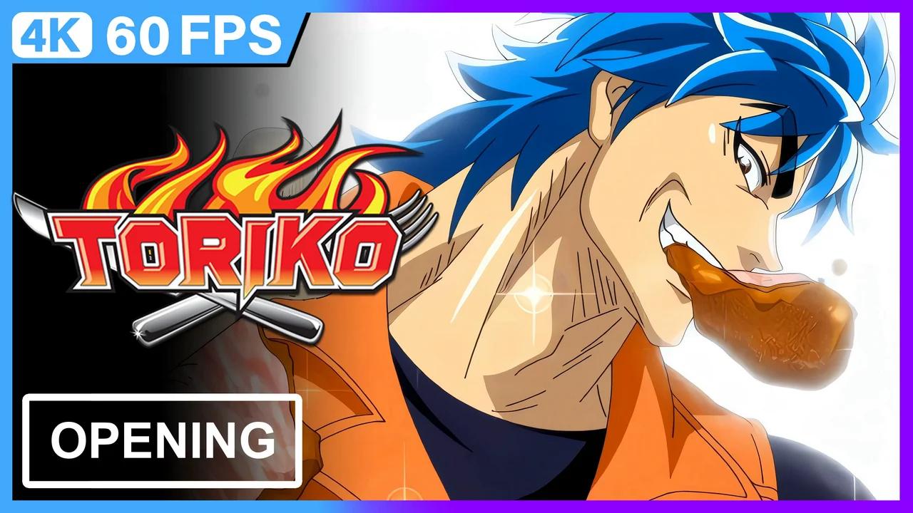 Toriko Opening Creditless 4k 60fps Remastered