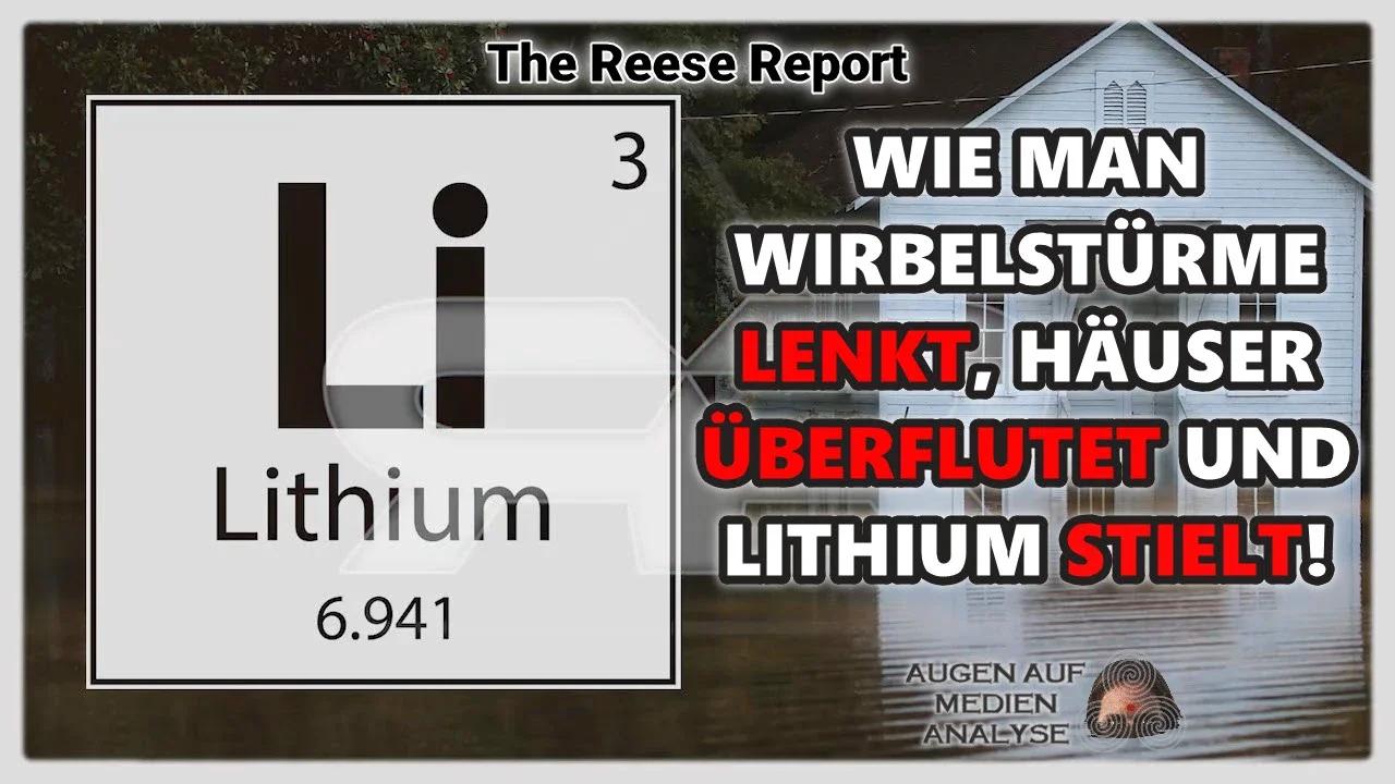 ⁣Wie man Wirbelstürme lenkt, Häuser überflutet und Lithium stiehlt (The Reese Report - Deutsch)