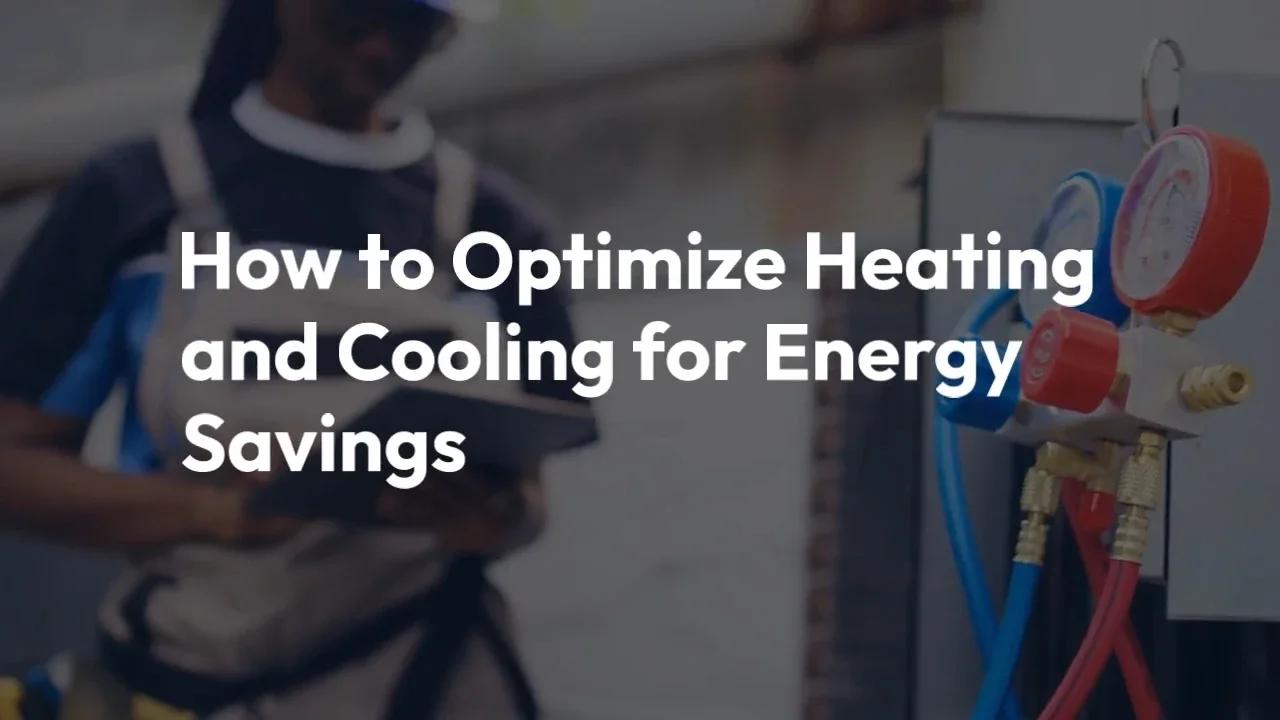 How To Optimize Heating And Cooling For Energy Savings