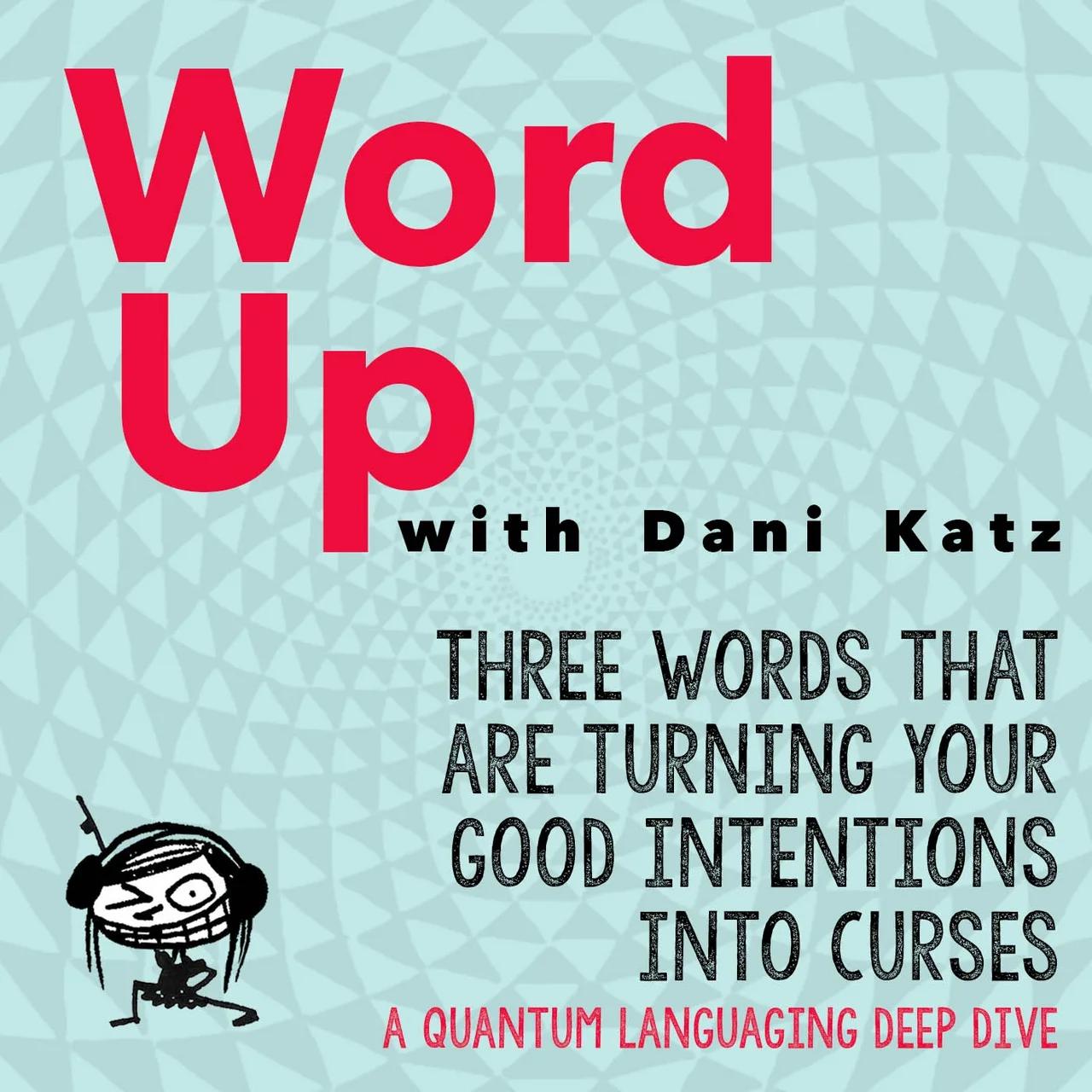 Three Words that Are Turning Your Good Intentions into Curses