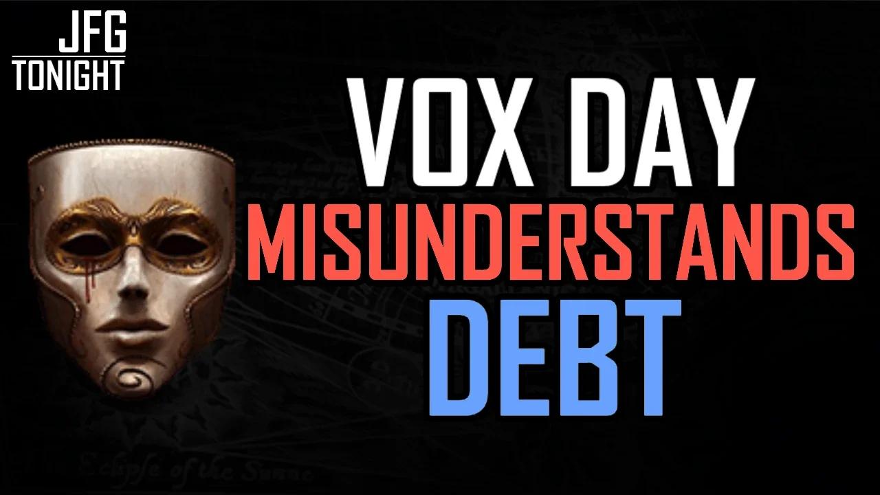 Vox Day Misunderstands Debt | JFGT #622