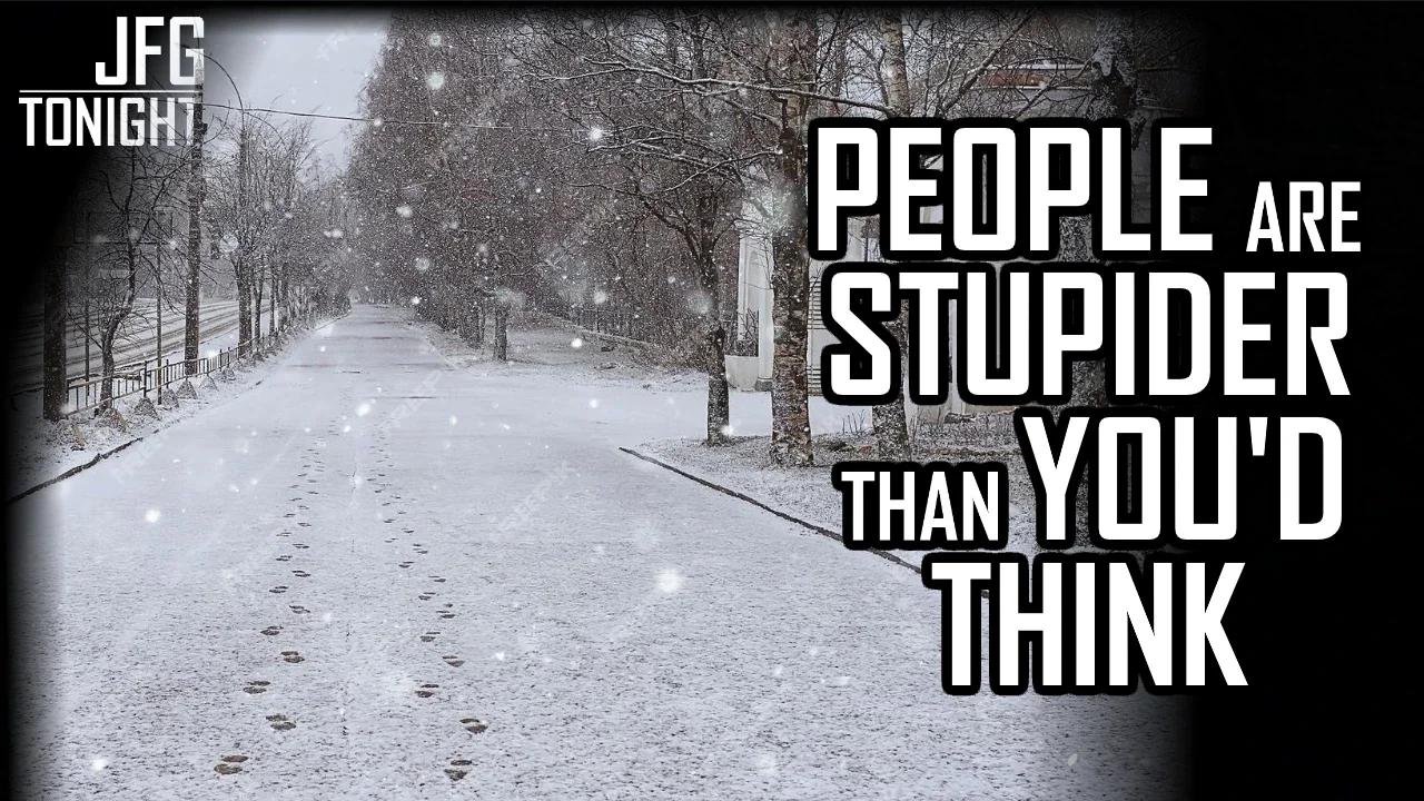 People Are Stupider Than You'd Think | JFGT #1023